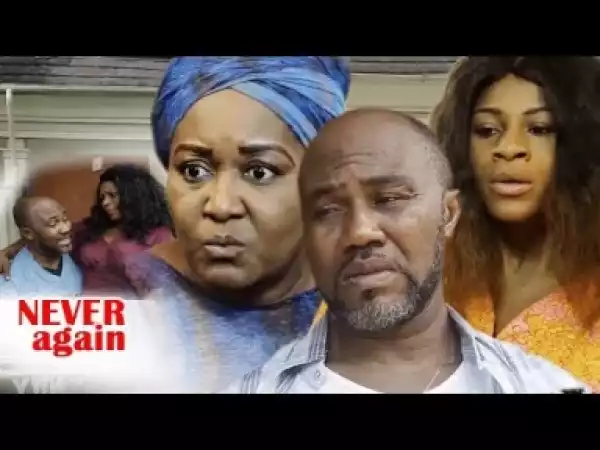 Video: Never Again [Season 1] - Latest Nigerian Nollywoood Movies 2o18